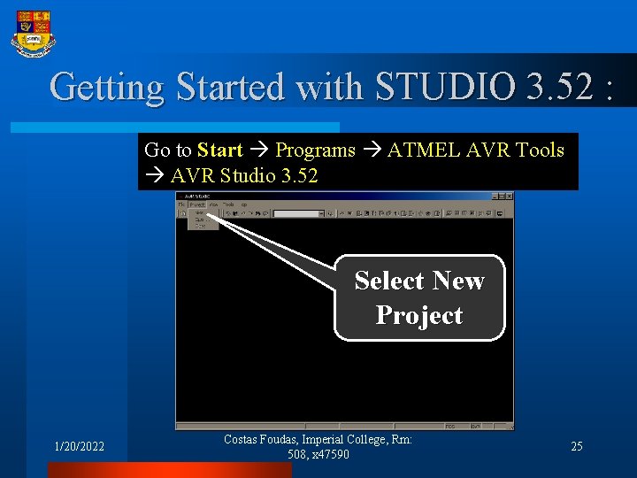 Getting Started with STUDIO 3. 52 : Go to Start Programs ATMEL AVR Tools