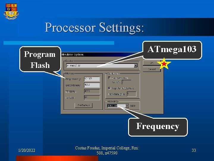 Processor Settings: ATmega 103 Program Flash Frequency 1/20/2022 Costas Foudas, Imperial College, Rm: 508,