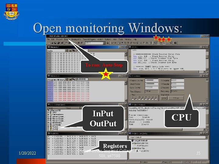 Open monitoring Windows: To run: Auto Step In. Put Out. Put CPU Registers 1/20/2022