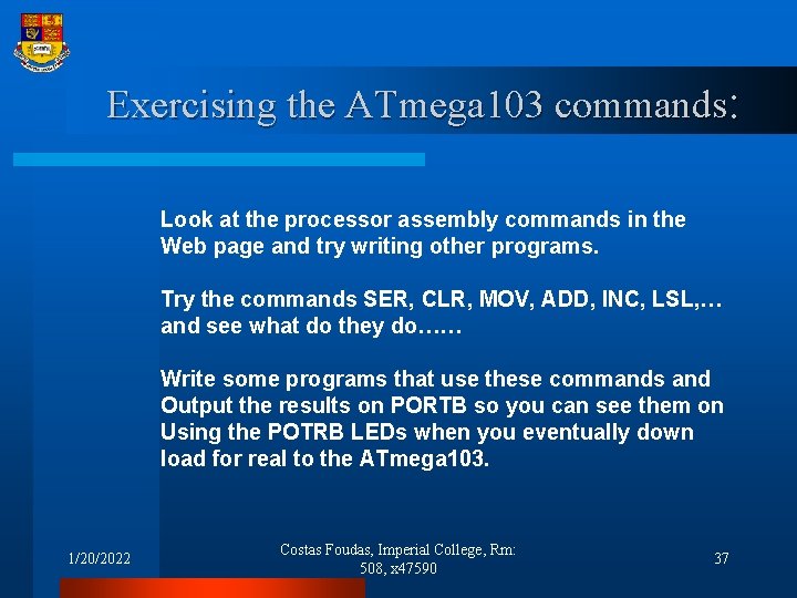 Exercising the ATmega 103 commands: Look at the processor assembly commands in the Web