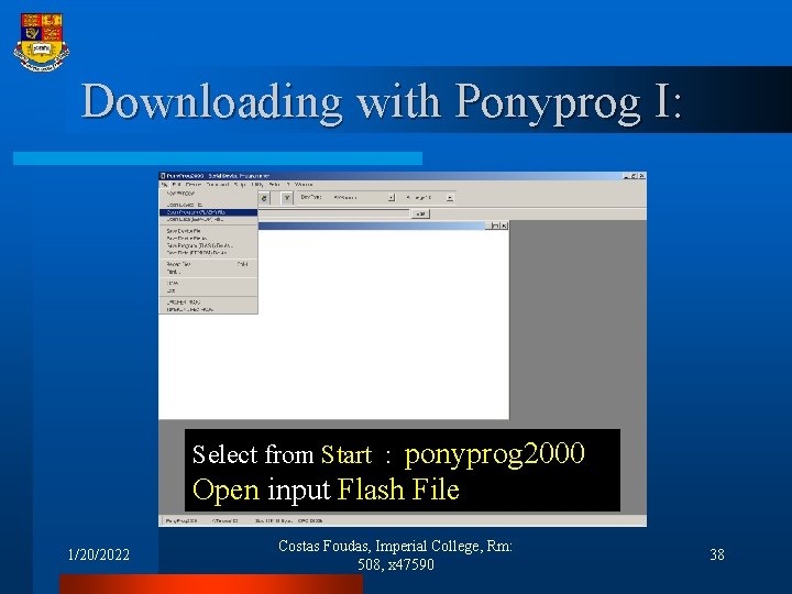 Downloading with Ponyprog I: Select from Start : ponyprog 2000 Open input Flash File