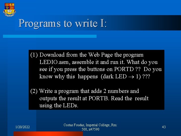 Programs to write I: (1) Download from the Web Page the program LEDIO. asm,