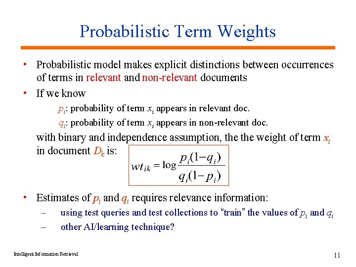 Probabilistic Term Weights • Probabilistic model makes explicit distinctions between occurrences of terms in