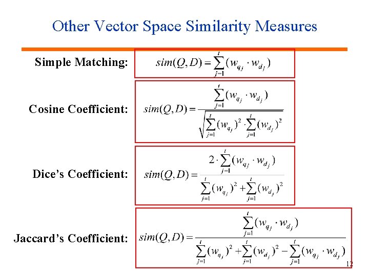 Other Vector Space Similarity Measures Simple Matching: Cosine Coefficient: Dice’s Coefficient: Jaccard’s Coefficient: 12