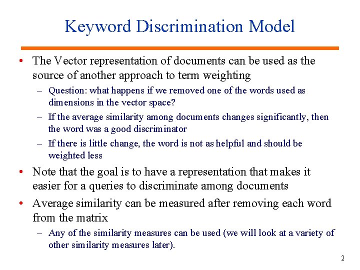 Keyword Discrimination Model • The Vector representation of documents can be used as the