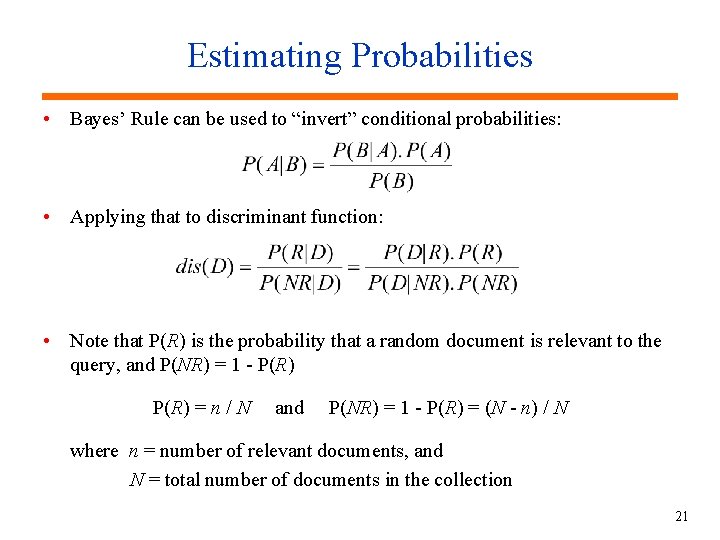 Estimating Probabilities • Bayes’ Rule can be used to “invert” conditional probabilities: • Applying