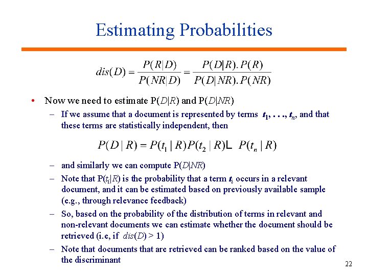 Estimating Probabilities • Now we need to estimate P(D|R) and P(D|NR) – If we