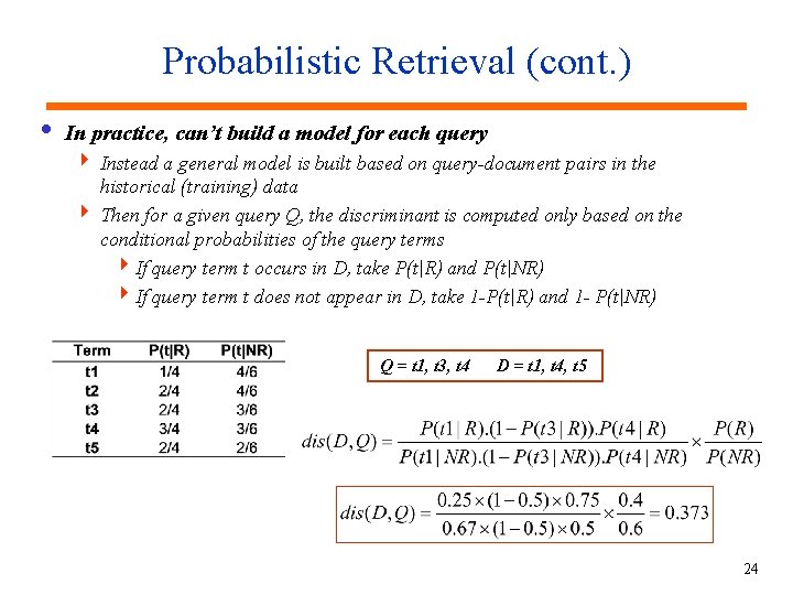 Probabilistic Retrieval (cont. ) i In practice, can’t build a model for each query