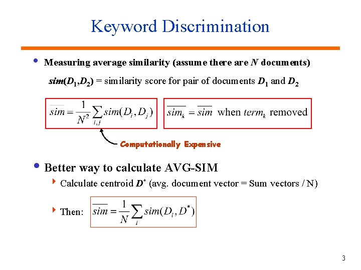 Keyword Discrimination i Measuring average similarity (assume there are N documents) sim(D 1, D