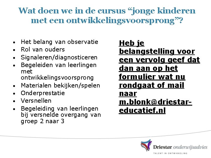 Wat doen we in de cursus “jonge kinderen met een ontwikkelingsvoorsprong”? • • Het