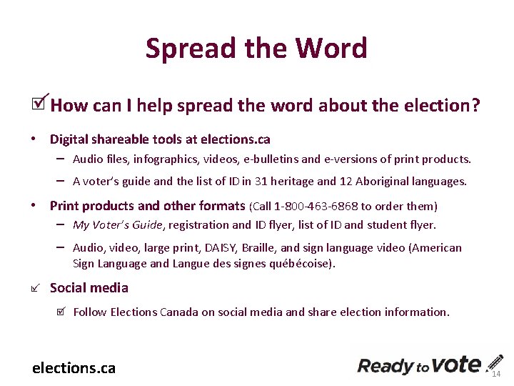 Spread the Word How can I help spread the word about the election? •