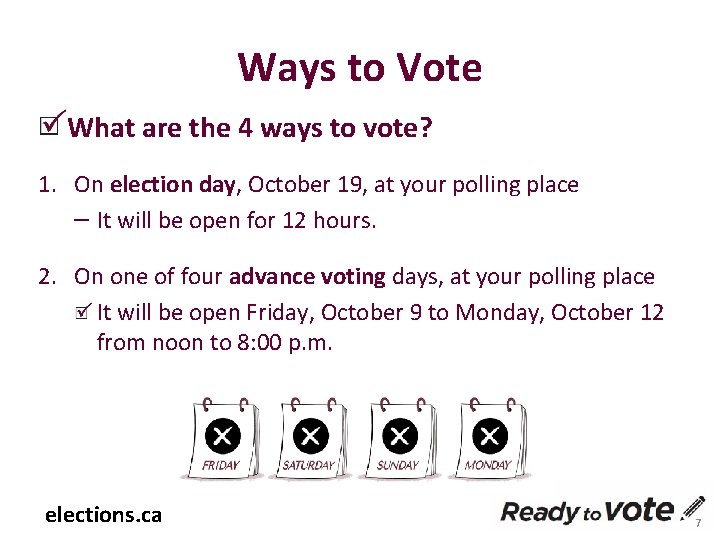 Ways to Vote What are the 4 ways to vote? 1. On election day,