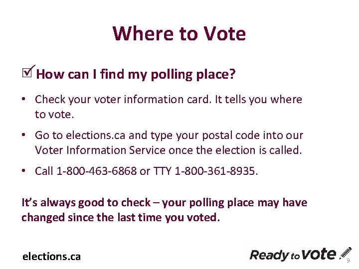 Where to Vote How can I find my polling place? • Check your voter