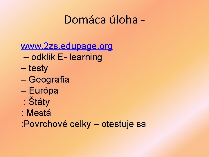 Domáca úloha www. 2 zs. edupage. org – odklik E- learning – testy –