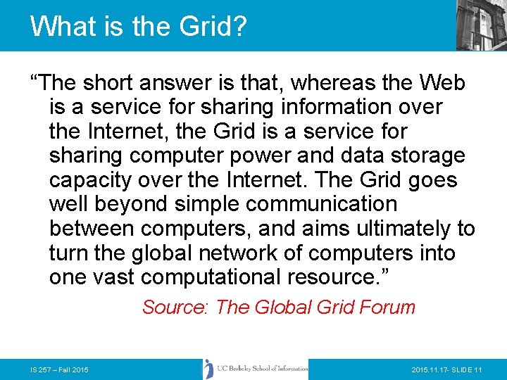 What is the Grid? “The short answer is that, whereas the Web is a