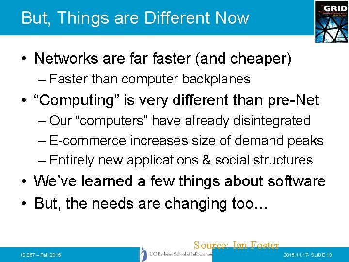 But, Things are Different Now • Networks are far faster (and cheaper) – Faster