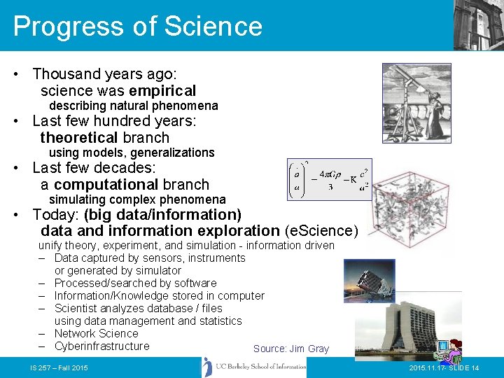 Progress of Science • Thousand years ago: science was empirical describing natural phenomena •