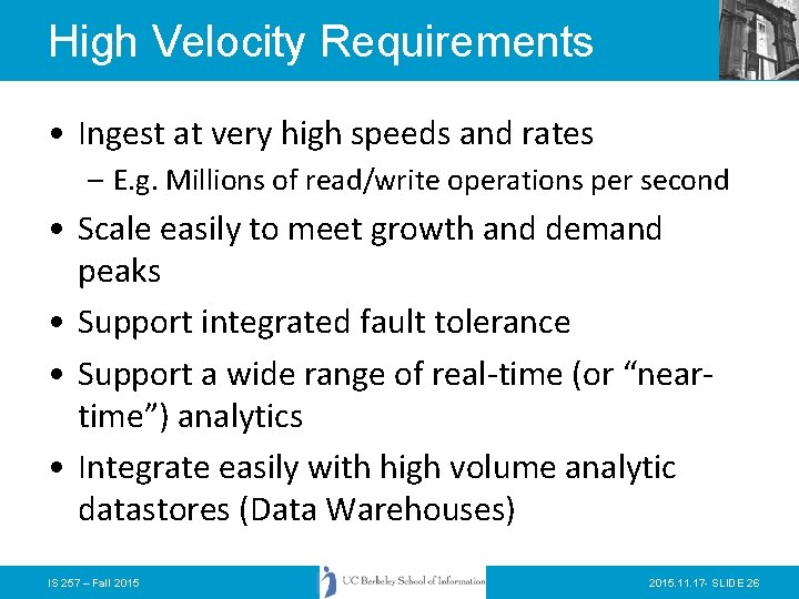 High Velocity Requirements • Ingest at very high speeds and rates – E. g.