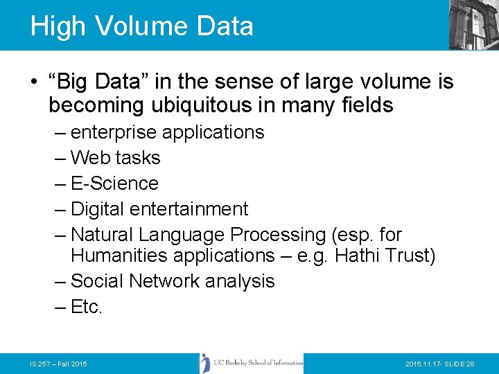 High Volume Data • “Big Data” in the sense of large volume is becoming