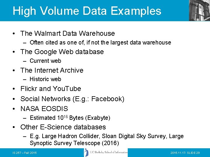 High Volume Data Examples • The Walmart Data Warehouse – Often cited as one