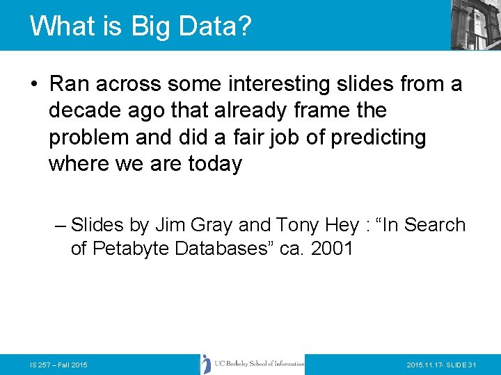 What is Big Data? • Ran across some interesting slides from a decade ago
