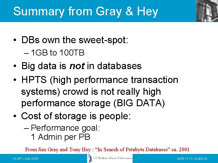 Summary from Gray & Hey • DBs own the sweet-spot: – 1 GB to