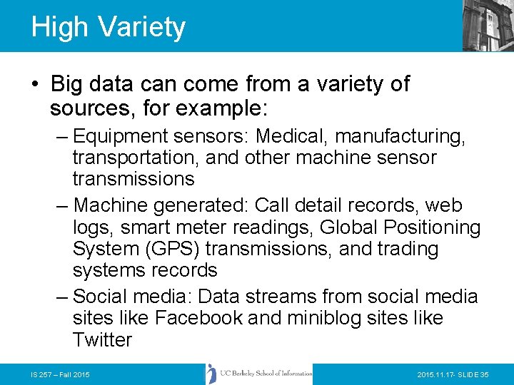 High Variety • Big data can come from a variety of sources, for example: