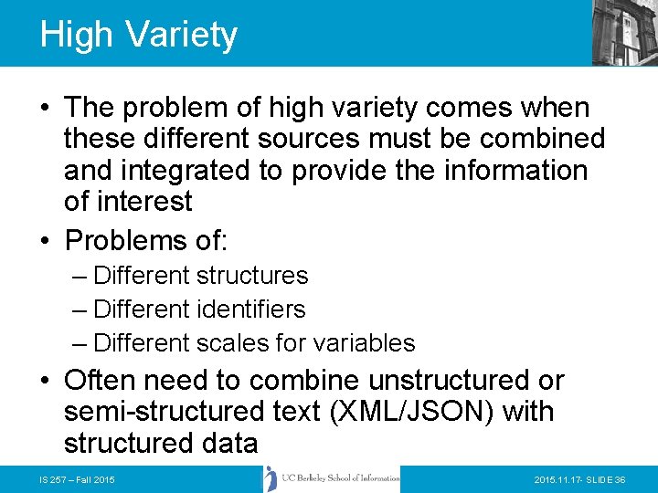 High Variety • The problem of high variety comes when these different sources must