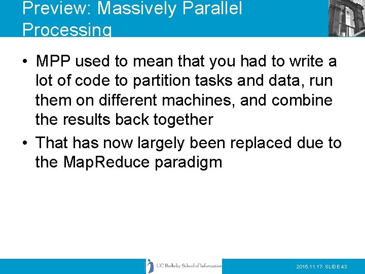 Preview: Massively Parallel Processing • MPP used to mean that you had to write