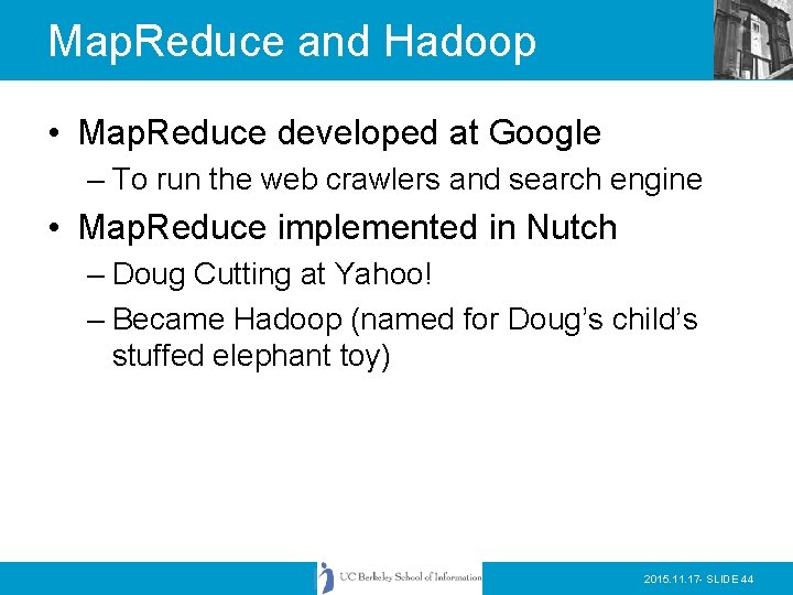 Map. Reduce and Hadoop • Map. Reduce developed at Google – To run the