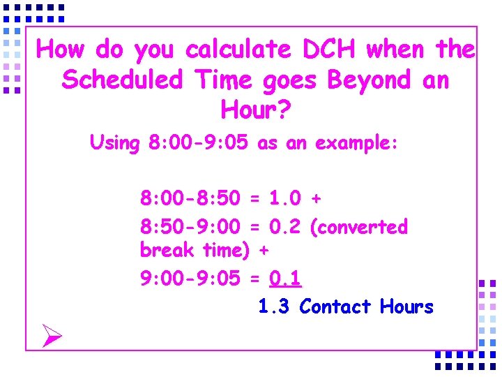 How do you calculate DCH when the Scheduled Time goes Beyond an Hour? Using