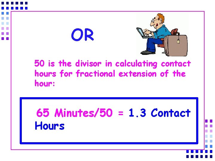 OR 50 is the divisor in calculating contact hours for fractional extension of the