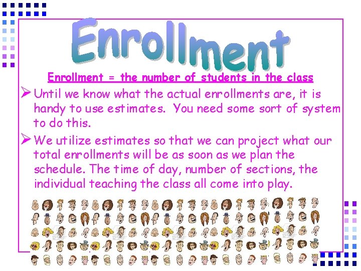 Enrollment = the number of students in the class Ø Until we know what