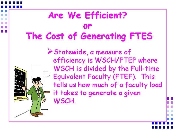 Are We Efficient? or The Cost of Generating FTES ØStatewide, a measure of efficiency