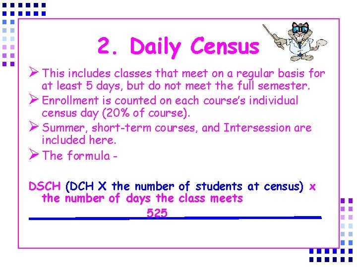 2. Daily Census Ø This includes classes that meet on a regular basis for