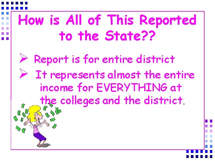 How is All of This Reported to the State? ? Ø Report is for