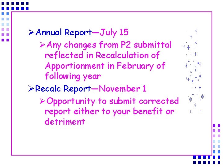 ØAnnual Report—July 15 ØAny changes from P 2 submittal reflected in Recalculation of Apportionment
