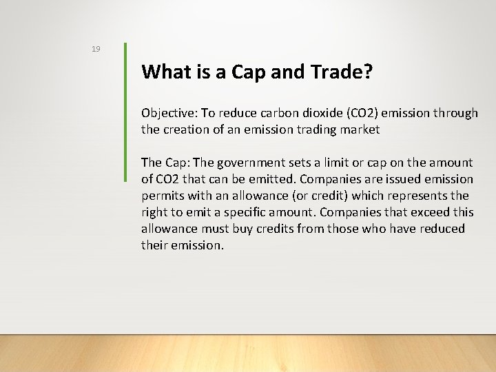 19 What is a Cap and Trade? Objective: To reduce carbon dioxide (CO 2)
