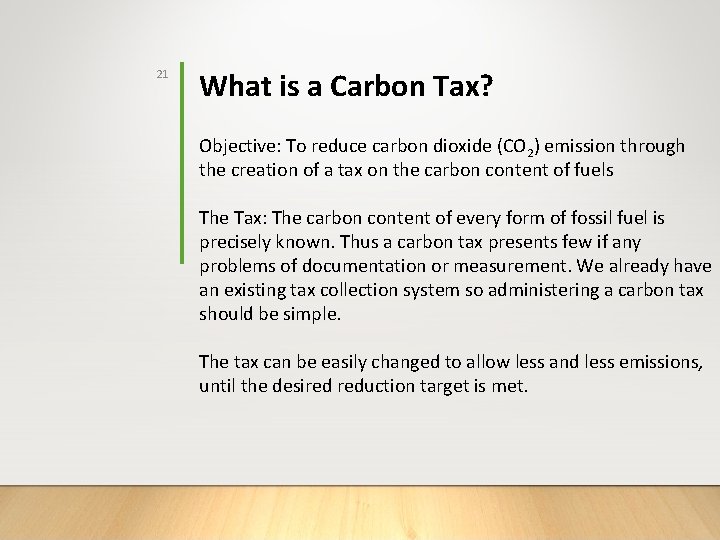 21 What is a Carbon Tax? Objective: To reduce carbon dioxide (CO 2) emission