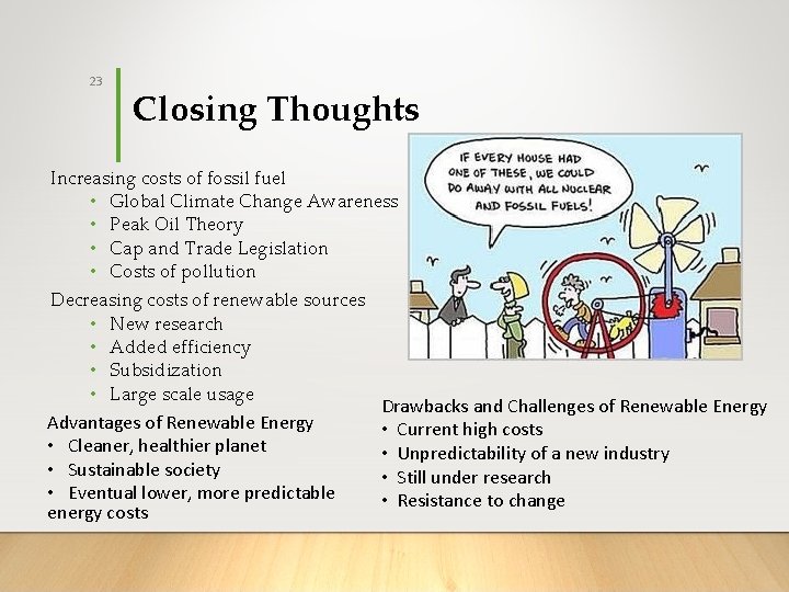 23 Closing Thoughts Increasing costs of fossil fuel • Global Climate Change Awareness •