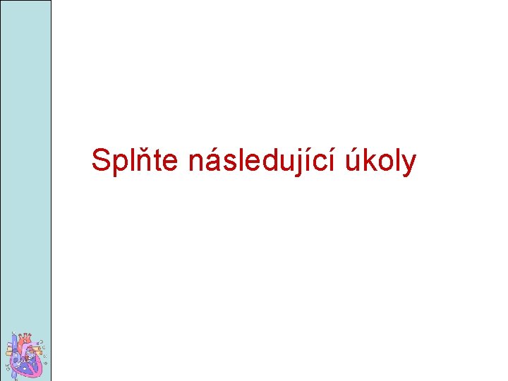 Splňte následující úkoly 
