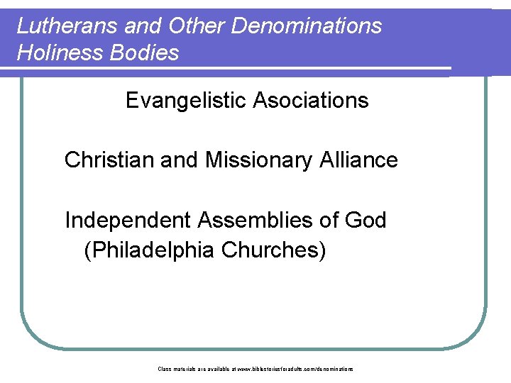 Lutherans and Other Denominations Holiness Bodies Evangelistic Asociations Christian and Missionary Alliance Independent Assemblies