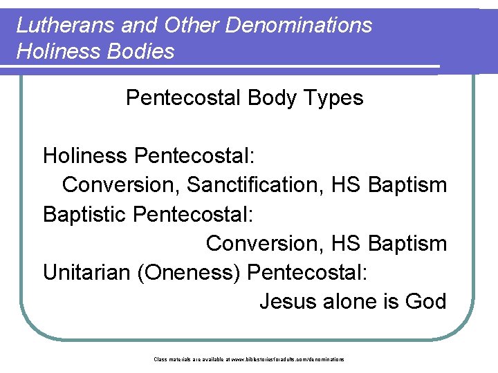 Lutherans and Other Denominations Holiness Bodies Pentecostal Body Types Holiness Pentecostal: Conversion, Sanctification, HS