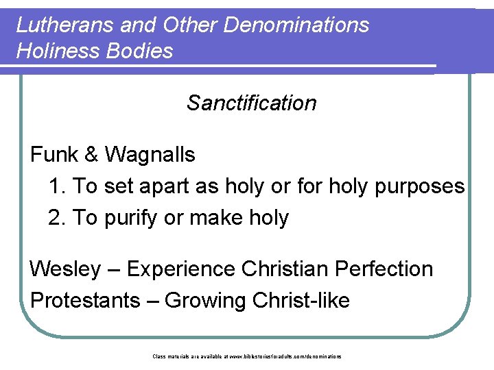 Lutherans and Other Denominations Holiness Bodies Sanctification Funk & Wagnalls 1. To set apart