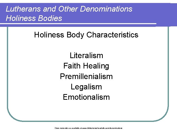 Lutherans and Other Denominations Holiness Bodies Holiness Body Characteristics Literalism Faith Healing Premillenialism Legalism