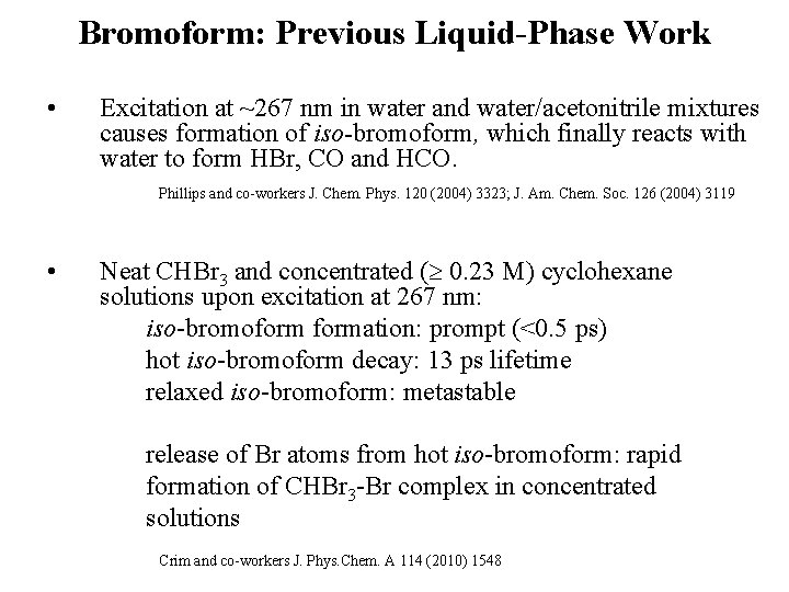Bromoform: Previous Liquid-Phase Work • Excitation at ~267 nm in water and water/acetonitrile mixtures