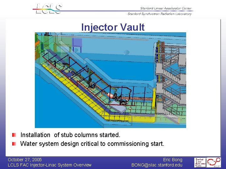 Injector Vault Installation of stub columns started. Water system design critical to commissioning start.