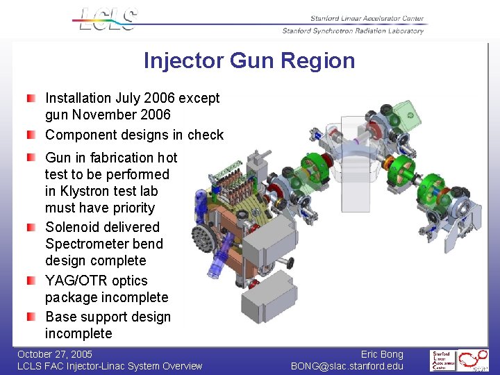 Injector Gun Region Installation July 2006 except gun November 2006 Component designs in check