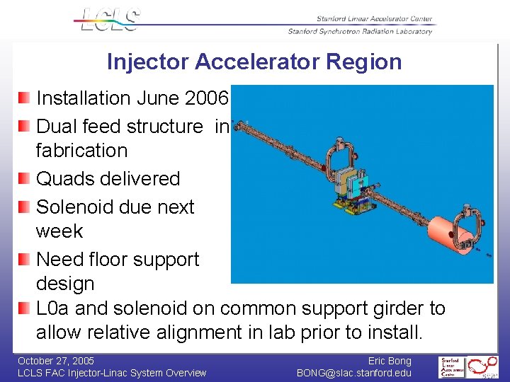 Injector Accelerator Region Installation June 2006 Dual feed structure in fabrication Quads delivered Solenoid