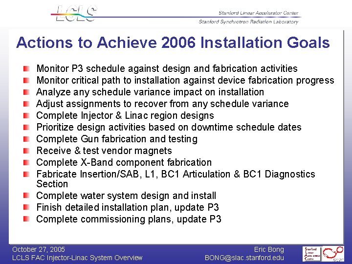 Actions to Achieve 2006 Installation Goals Monitor P 3 schedule against design and fabrication